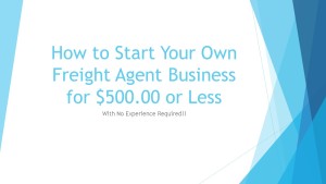 How to Start Your Own Freight Agent Business